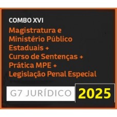 COMBO XVI - MAGISTRATURA E MP ESTADUAIS + CURSO DE SENTENÇA + PRÁTICA MPF - 2025 (G7 2025)